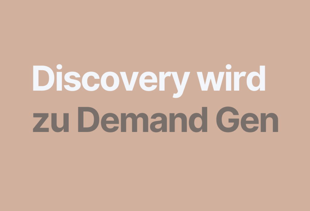 Discovery wird zu Demand Gen
